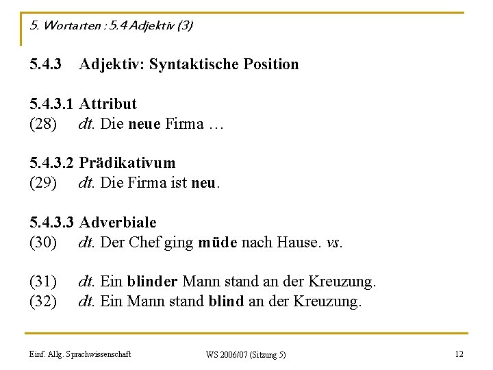 5. Wortarten : 5. 4 Adjektiv (3) 5. 4. 3 Adjektiv: Syntaktische Position 5.