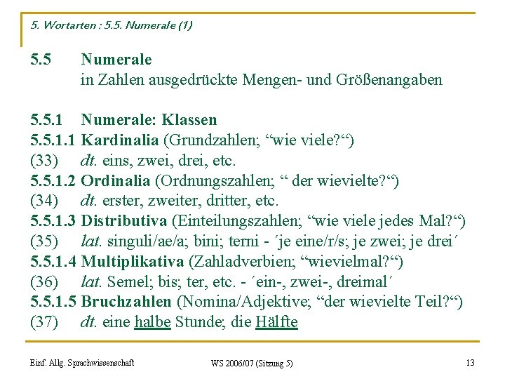 5. Wortarten : 5. 5. Numerale (1) 5. 5 Numerale in Zahlen ausgedrückte Mengen-