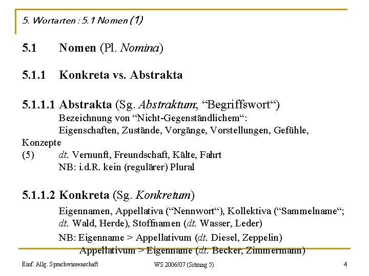 5. Wortarten : 5. 1 Nomen (1) 5. 1 Nomen (Pl. Nomina) 5. 1.