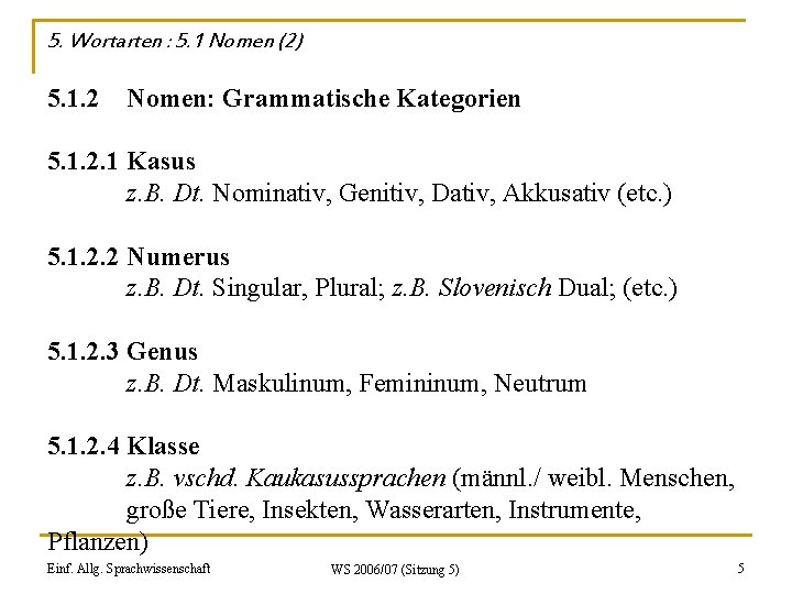 5. Wortarten : 5. 1 Nomen (2) 5. 1. 2 Nomen: Grammatische Kategorien 5.