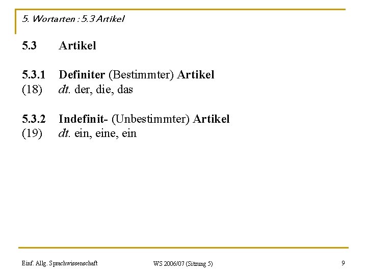 5. Wortarten : 5. 3 Artikel 5. 3. 1 (18) Definiter (Bestimmter) Artikel dt.