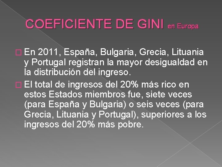 COEFICIENTE DE GINI en Europa � En 2011, España, Bulgaria, Grecia, Lituania y Portugal