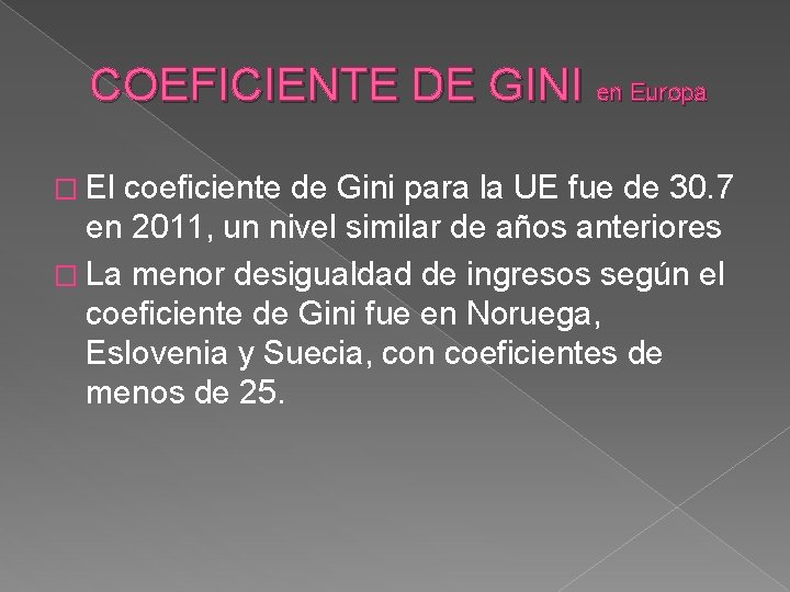 COEFICIENTE DE GINI en Europa � El coeficiente de Gini para la UE fue