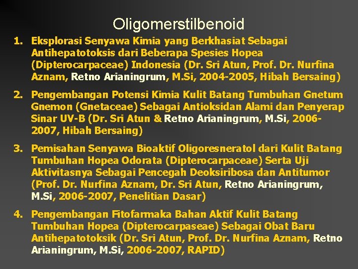 Oligomerstilbenoid 1. Eksplorasi Senyawa Kimia yang Berkhasiat Sebagai Antihepatotoksis dari Beberapa Spesies Hopea (Dipterocarpaceae)