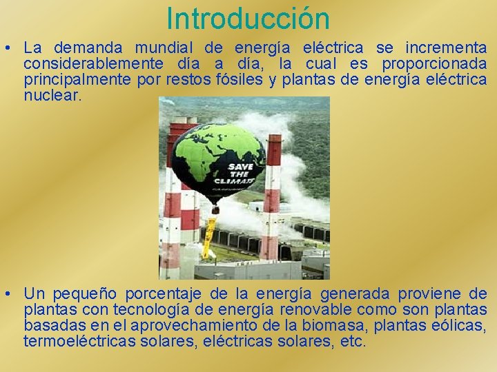 Introducción • La demanda mundial de energía eléctrica se incrementa considerablemente día a día,