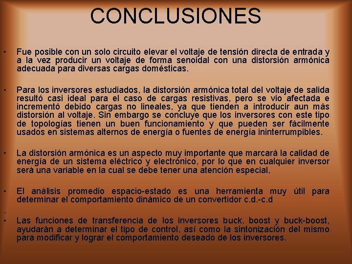 CONCLUSIONES • Fue posible con un solo circuito elevar el voltaje de tensión directa