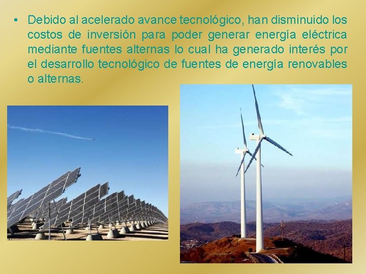  • Debido al acelerado avance tecnológico, han disminuido los costos de inversión para