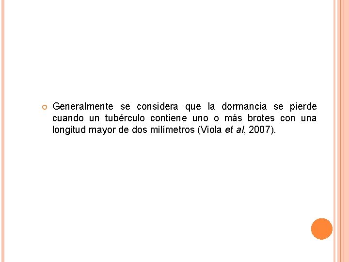 Generalmente se considera que la dormancia se pierde cuando un tubérculo contiene uno Generalmente se considera que la dormancia se pierde cuando un tubérculo contiene uno
