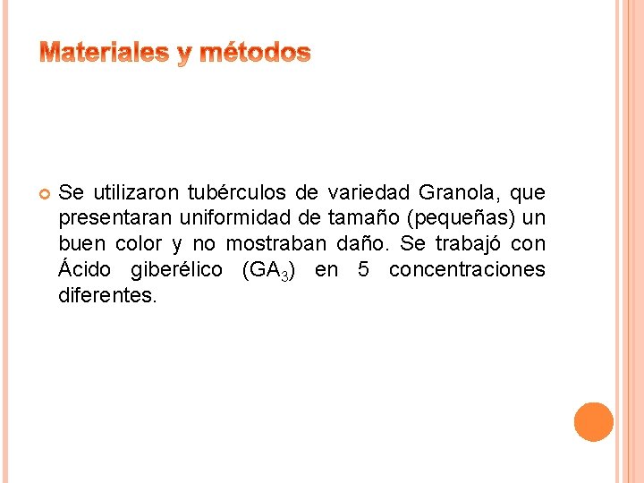  Se utilizaron tubérculos de variedad Granola, que presentaran uniformidad de tamaño (pequeñas) un