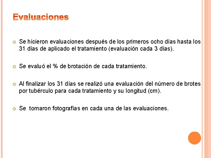  Se hicieron evaluaciones después de los primeros ocho días hasta los 31 días