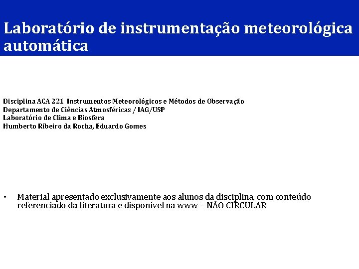 Laboratório de instrumentação meteorológica automática Disciplina ACA 221 Instrumentos Meteorológicos e Métodos de Observação