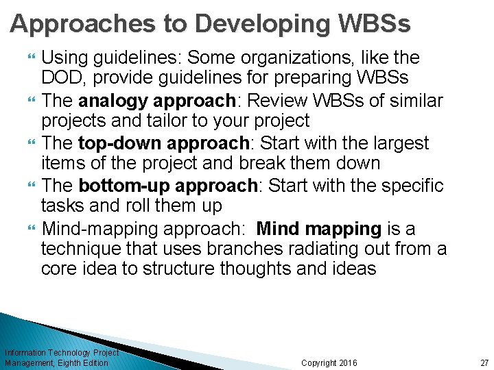 Approaches to Developing WBSs Using guidelines: Some organizations, like the DOD, provide guidelines for