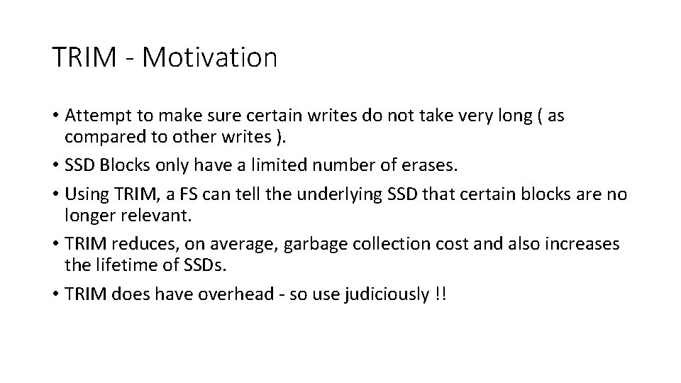 TRIM - Motivation • Attempt to make sure certain writes do not take very