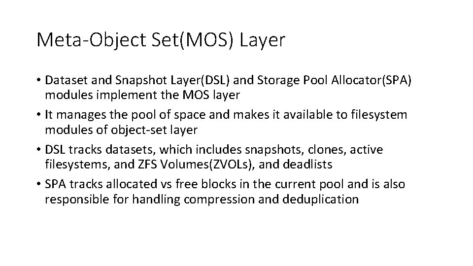 Meta-Object Set(MOS) Layer • Dataset and Snapshot Layer(DSL) and Storage Pool Allocator(SPA) modules implement