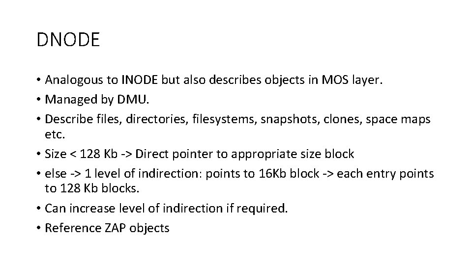 DNODE • Analogous to INODE but also describes objects in MOS layer. • Managed