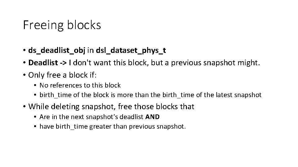 Freeing blocks • ds_deadlist_obj in dsl_dataset_phys_t • Deadlist -> I don't want this block,