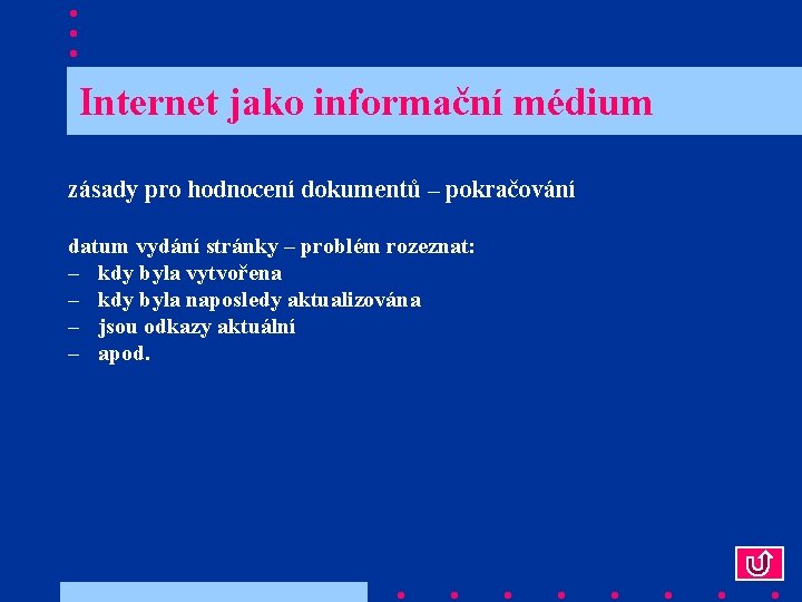  Internet jako informační médium zásady pro hodnocení dokumentů – pokračování datum vydání stránky