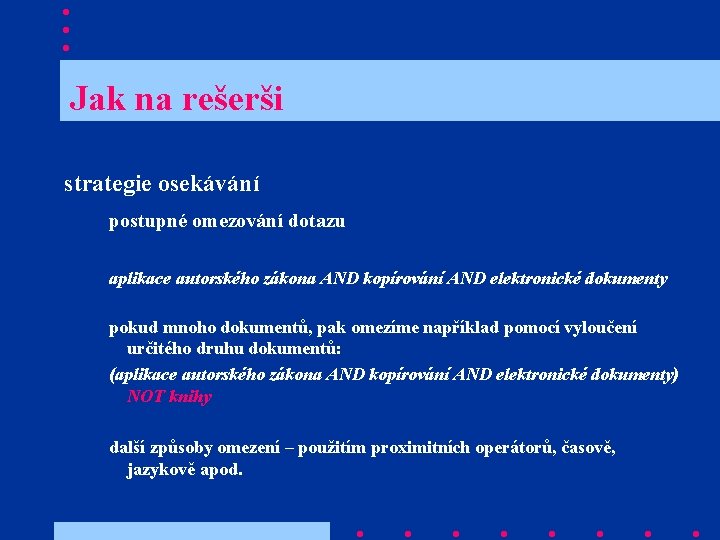  Jak na rešerši strategie osekávání postupné omezování dotazu aplikace autorského zákona AND kopírování