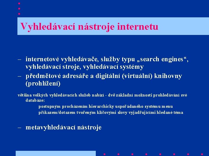  Vyhledávací nástroje internetu – internetové vyhledávače, služby typu „search engines“, vyhledávací stroje, vyhledávací