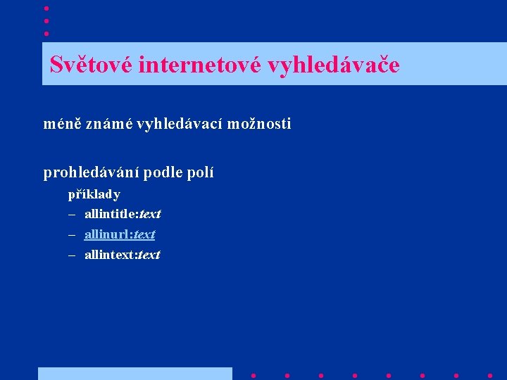  Světové internetové vyhledávače méně známé vyhledávací možnosti prohledávání podle polí příklady – allintitle: