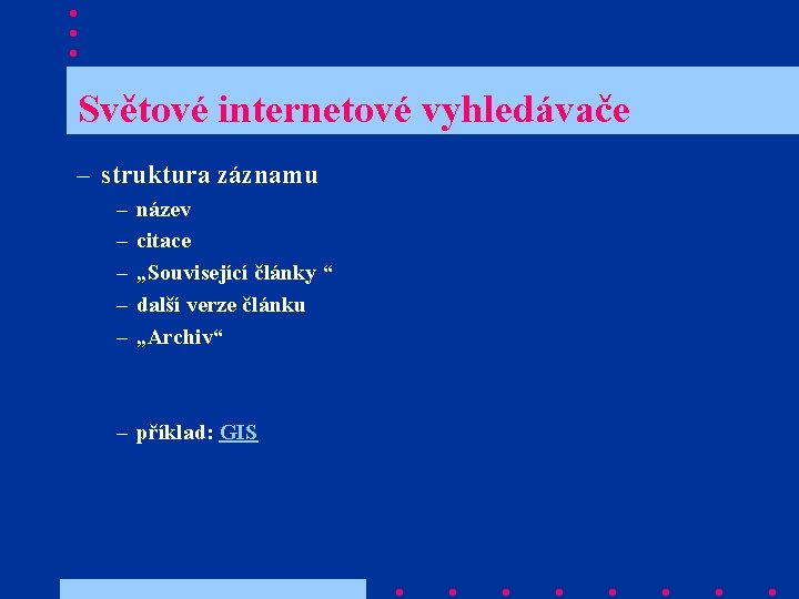  Světové internetové vyhledávače – struktura záznamu – – – název citace „Související články