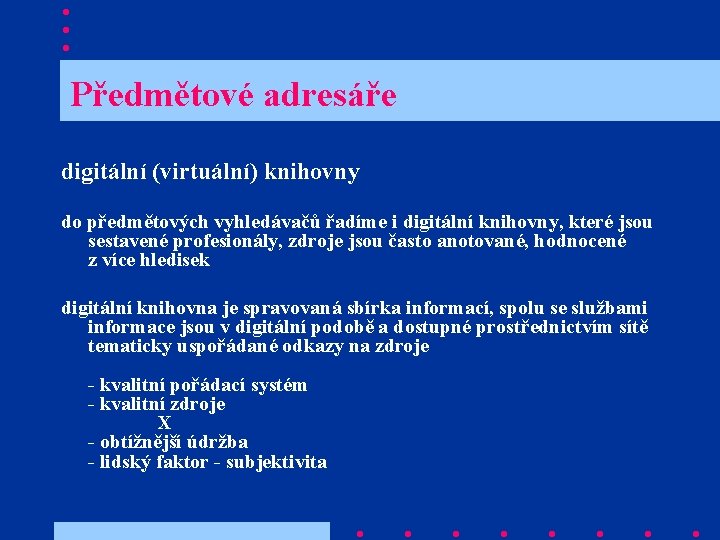  Předmětové adresáře digitální (virtuální) knihovny do předmětových vyhledávačů řadíme i digitální knihovny, které