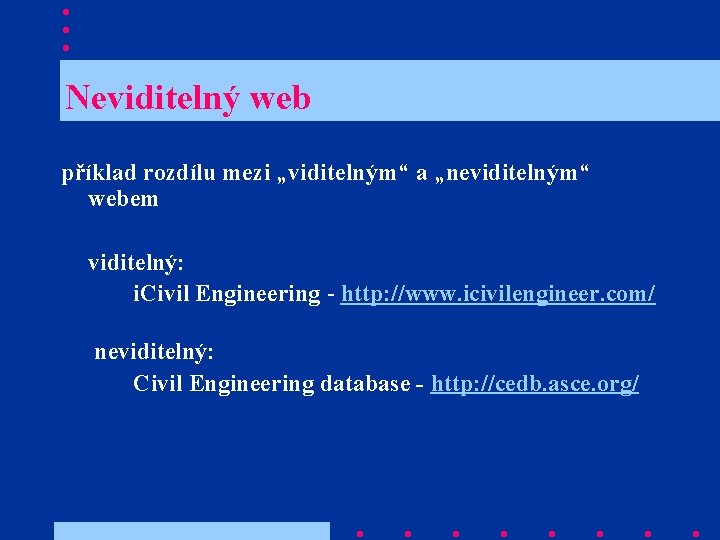 Neviditelný web příklad rozdílu mezi „viditelným“ a „neviditelným“ webem viditelný: i. Civil Engineering -