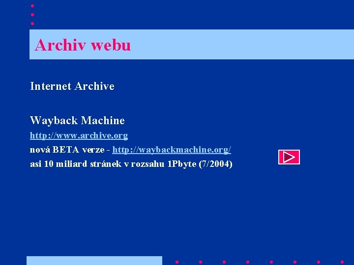  Archiv webu Internet Archive Wayback Machine http: //www. archive. org nová BETA verze