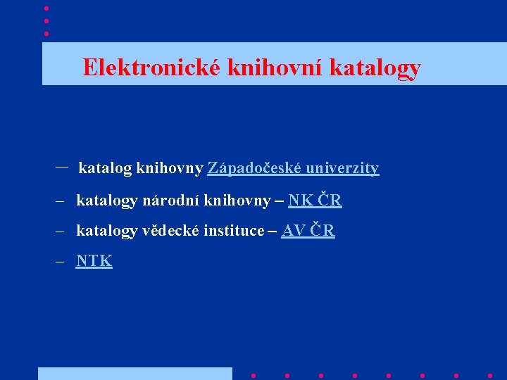 Elektronické knihovní katalogy – katalog knihovny Západočeské univerzity – katalogy národní knihovny – NK