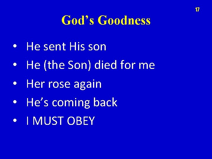 17 God’s Goodness • • • He sent His son He (the Son) died