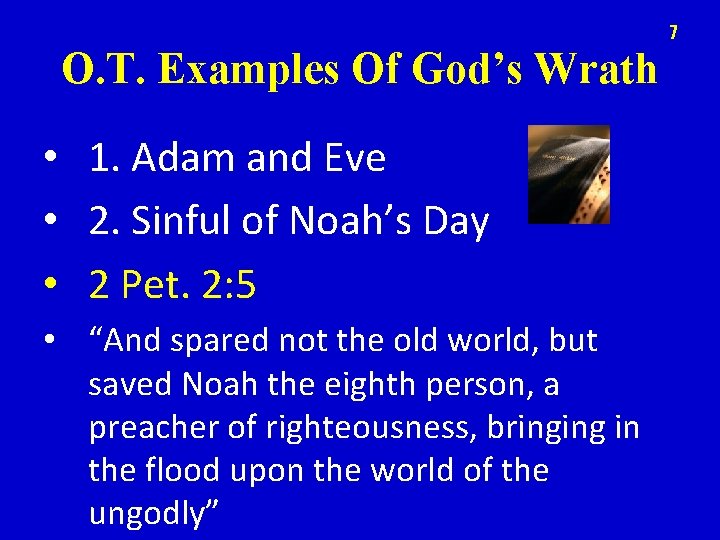 7 O. T. Examples Of God’s Wrath • 1. Adam and Eve • 2.