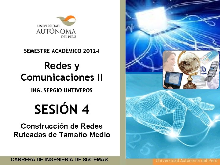 SEMESTRE ACADÉMICO 2012 -I Redes y Comunicaciones II ING. SERGIO UNTIVEROS SESIÓN 4 Construcción