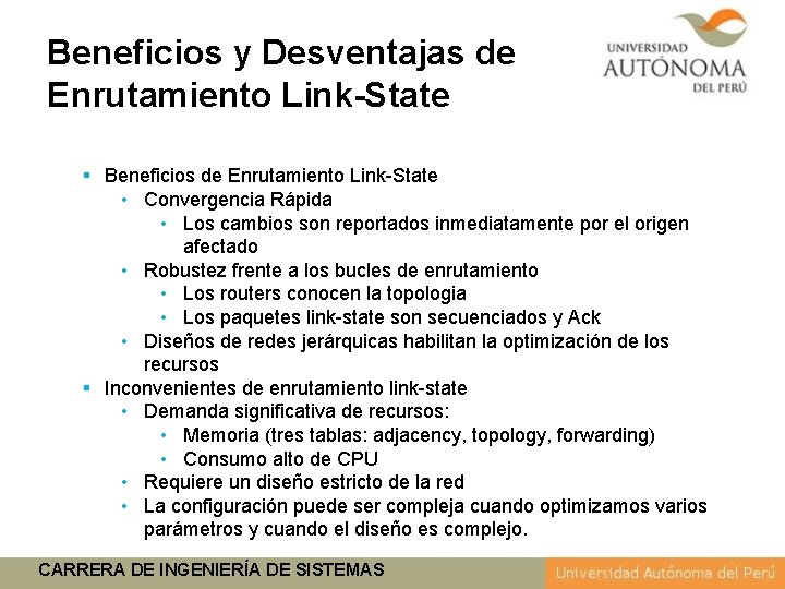 Beneficios y Desventajas de Enrutamiento Link-State § Beneficios de Enrutamiento Link-State • Convergencia Rápida