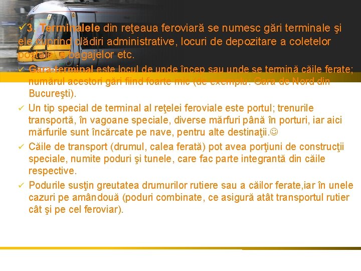 ü 3. Terminalele din reţeaua feroviară se numesc gări terminale şi ele cuprind clădiri ü 3. Terminalele din reţeaua feroviară se numesc gări terminale şi ele cuprind clădiri