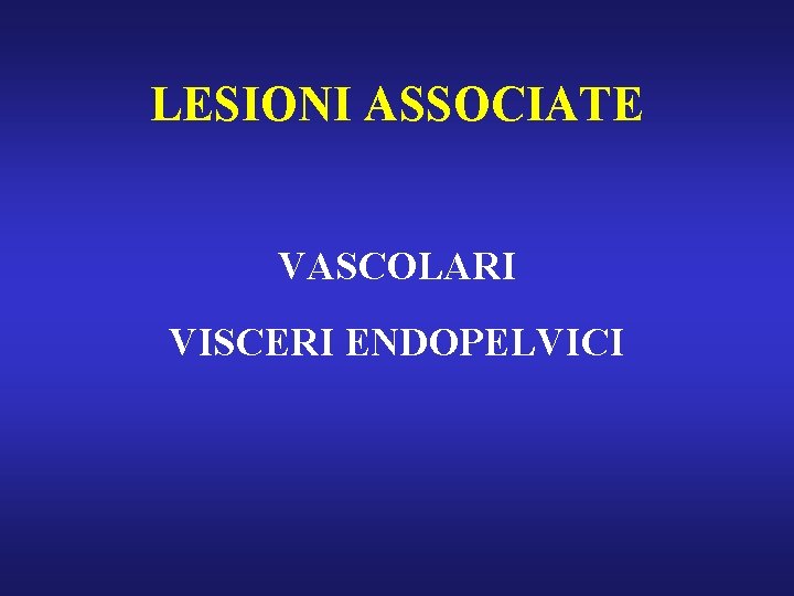 LESIONI ASSOCIATE VASCOLARI VISCERI ENDOPELVICI 