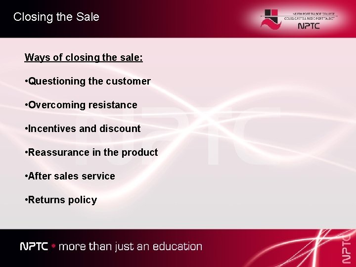 Closing the Sale Ways of closing the sale: • Questioning the customer • Overcoming