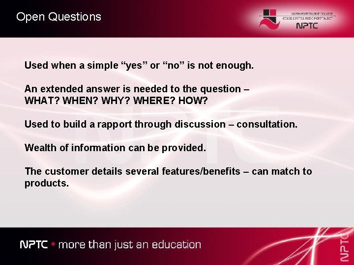 Open Questions Used when a simple “yes” or “no” is not enough. An extended