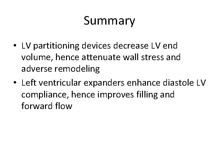 Summary • LV partitioning devices decrease LV end volume, hence attenuate wall stress and