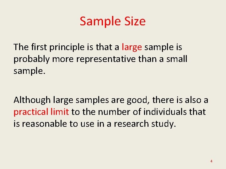 Sample Size The first principle is that a large sample is probably more representative