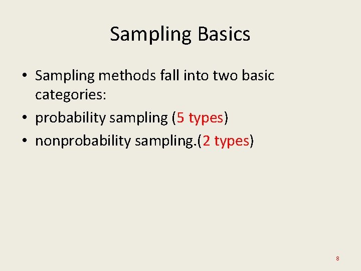 Sampling Basics • Sampling methods fall into two basic categories: • probability sampling (5