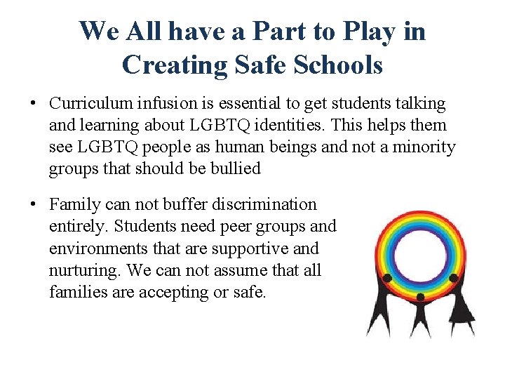 We All have a Part to Play in Creating Safe Schools • Curriculum infusion