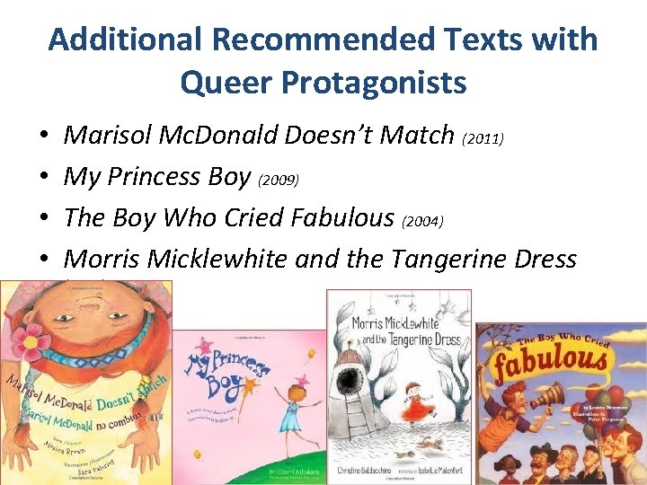 Additional Recommended Texts with Queer Protagonists • • Marisol Mc. Donald Doesn’t Match (2011)