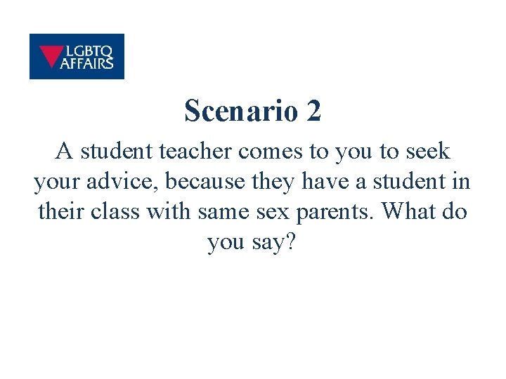 Scenario 2 A student teacher comes to you to seek your advice, because they