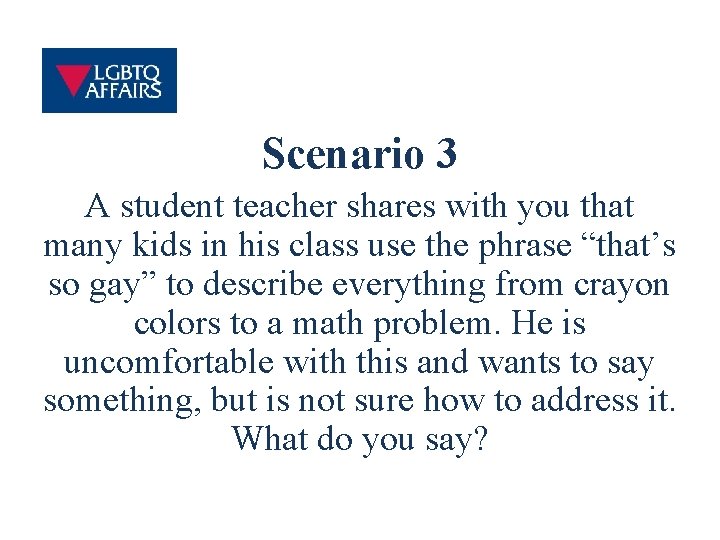 Scenario 3 A student teacher shares with you that many kids in his class