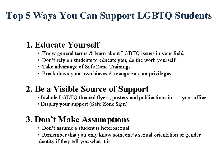 Top 5 Ways You Can Support LGBTQ Students 1. Educate Yourself • Know general