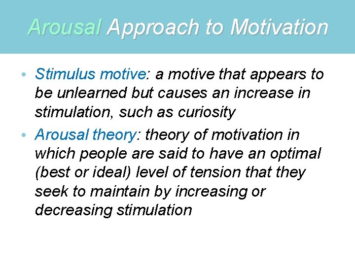 Arousal Approach to Motivation • Stimulus motive: a motive that appears to be unlearned