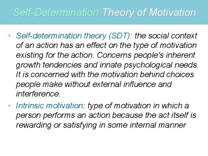 Self-Determination Theory of Motivation • Self-determination theory (SDT): the social context of an action