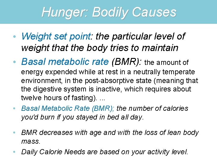 Hunger: Bodily Causes • Weight set point: the particular level of weight that the