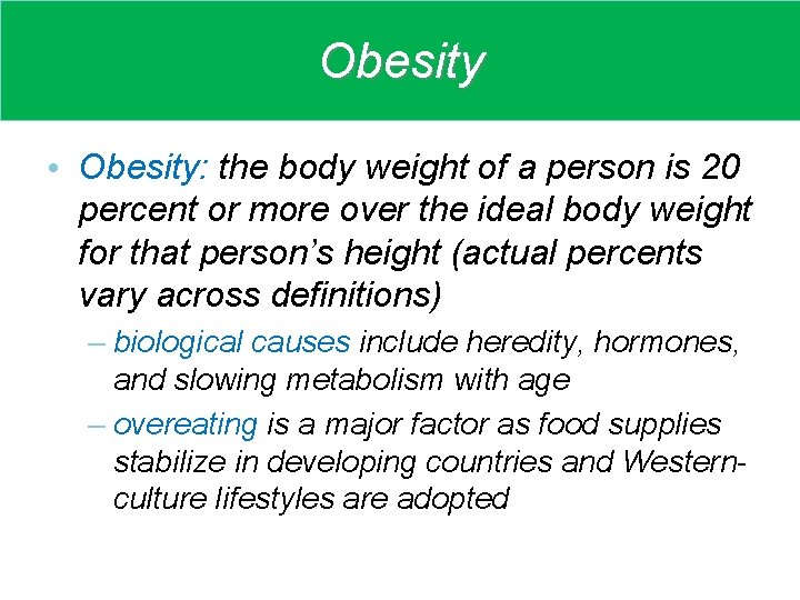 Obesity • Obesity: the body weight of a person is 20 percent or more