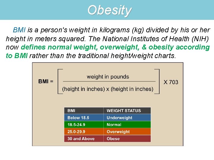  Obesity BMI is a person's weight in kilograms (kg) divided by his or